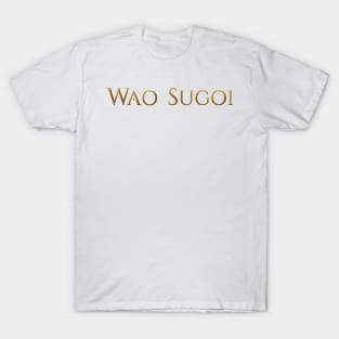 Wao Sugoi [FFXIV] T-Shirt